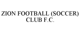 ZION FOOTBALL (SOCCER) CLUB F.C. trademark