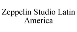 ZEPPELIN STUDIO LATIN AMERICA trademark