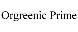 ORGREENIC PRIME trademark