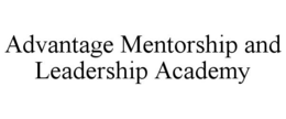 ADVANTAGE MENTORSHIP AND LEADERSHIP ACADEMY trademark