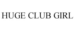 HUGE CLUB GIRL trademark