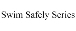 SWIM SAFELY SERIES trademark