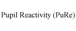 PUPIL REACTIVITY (PURE) trademark