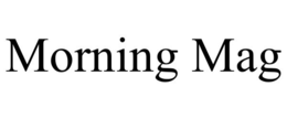 MORNING MAG trademark
