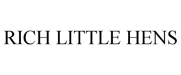 RICH LITTLE HENS trademark