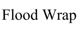 FLOOD WRAP trademark