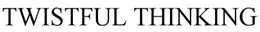 TWISTFUL THINKING trademark