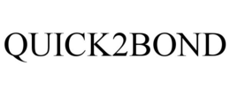 QUICK2BOND trademark