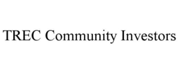 TREC COMMUNITY INVESTORS trademark
