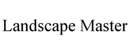LANDSCAPE MASTER trademark
