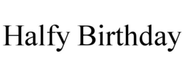 HALFY BIRTHDAY trademark
