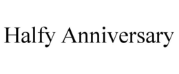 HALFY ANNIVERSARY trademark