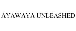 AYAWAYA UNLEASHED trademark