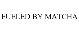 FUELED BY MATCHA trademark