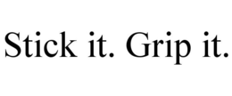 STICK IT. GRIP IT. trademark