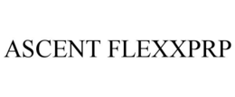 ASCENT FLEXXPRP trademark