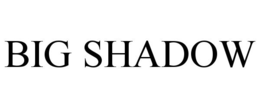 BIG SHADOW trademark
