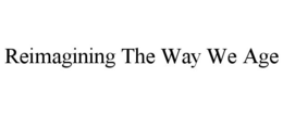 REIMAGINING THE WAY WE AGE trademark
