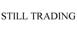 STILL TRADING trademark