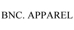 BNC. APPAREL trademark