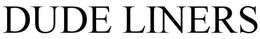 DUDELINERS trademark
