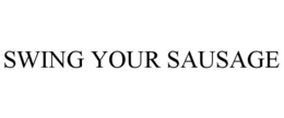 SWING YOUR SAUSAGE trademark
