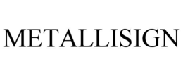 METALLISIGN trademark