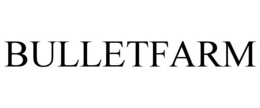 BULLETFARM trademark