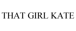 THAT GIRL KATE trademark