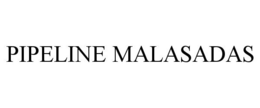 PIPELINE MALASADAS trademark