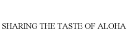 SHARING THE TASTE OF ALOHA trademark