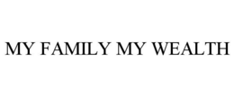 MY FAMILY MY WEALTH trademark