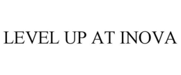 LEVEL UP AT INOVA trademark