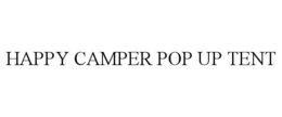 HAPPY CAMPER POP UP TENT trademark