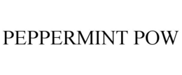 PEPPERMINT POW trademark