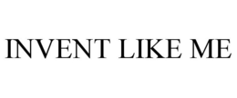 INVENT LIKE ME trademark
