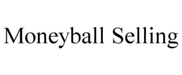 MONEYBALL SELLING trademark