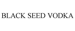 BLACK SEED VODKA trademark