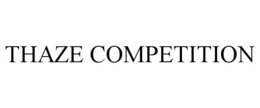 THAZE COMPETITION trademark