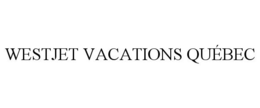 WESTJET VACATIONS QUÉBEC trademark