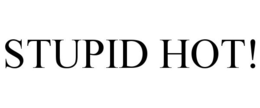 STUPID HOT! trademark