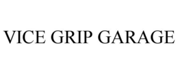 VICE GRIP GARAGE trademark