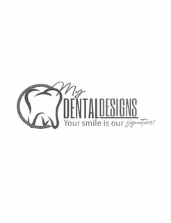 MY DENTAL DESIGNS YOUR SMILE IS OUR SIGNATURE! trademark