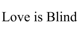 LOVE IS BLIND trademark