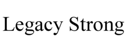 LEGACY STRONG trademark