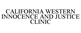 CALIFORNIA WESTERN INNOCENCE AND JUSTICE CLINIC trademark