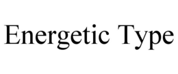 ENERGETIC TYPE trademark