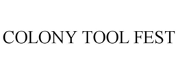 COLONY TOOL FEST trademark