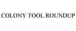 COLONY TOOL ROUNDUP trademark