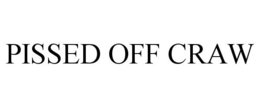 PISSED OFF CRAW trademark